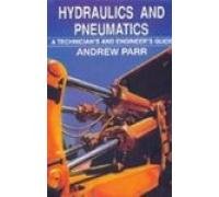 Hydraulics and Pneumatics: A Technician's and Engineer's Guide – Andrew Parr