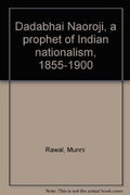 Dadabhai Naoroji, a prophet of Indian nationalism, 1855-1900