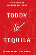 Toddy to Tequila: The Story of Alcohol in India