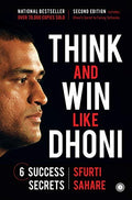 Think and Win like Dhoni (2nd Edition): 6 Success Secrets to Face Setbacks and Beat the Odds