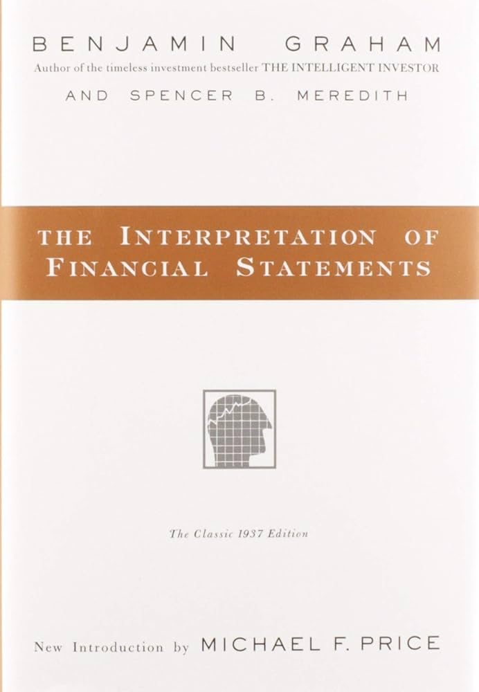 The Interpretation of Financial Statements: The Classic 1937 Edition By Benjamin Graham & Spencer B. Meredith