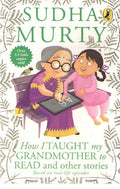 How I Taught My Grandmother to Read and Other Stories By Sudha Murty