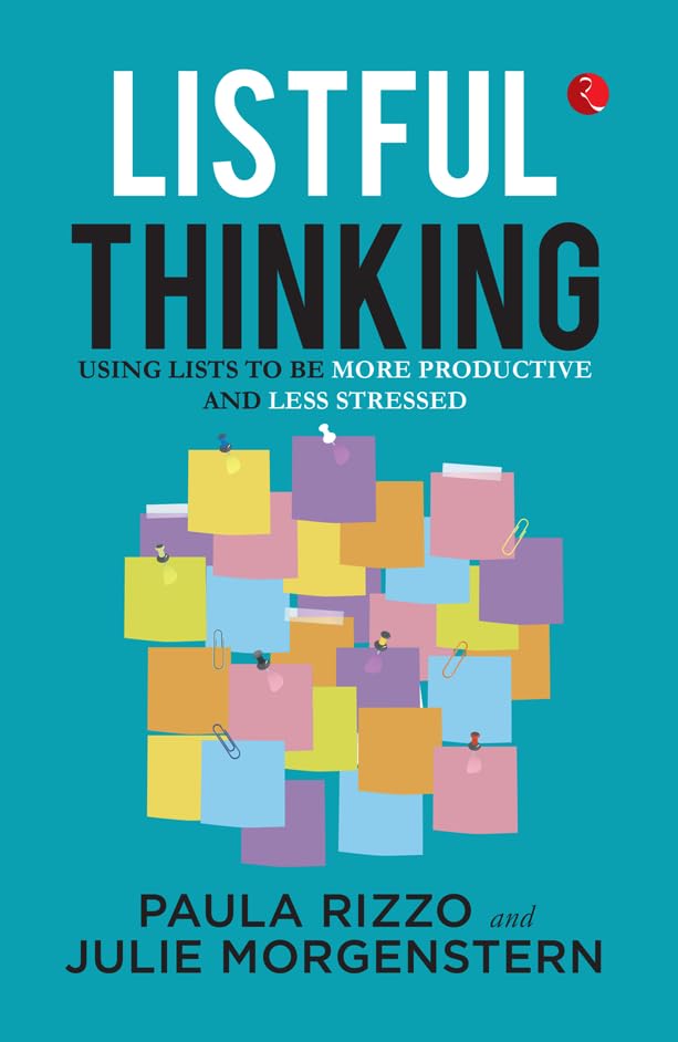 : Listful Thinking: Using Lists to Be More Productive, Successful and Less Stressed – By Paula Rizzo (Author)