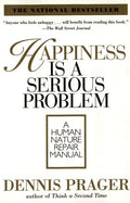 Happiness is a Serious Problem: A Human Nature Repair Manual