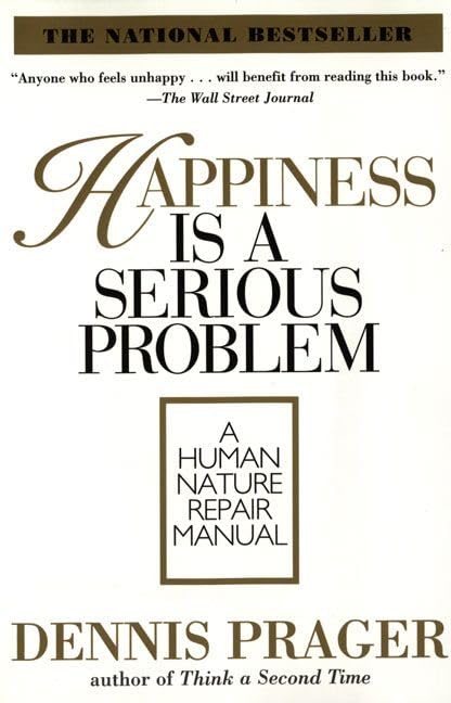 Happiness is a Serious Problem: A Human Nature Repair Manual