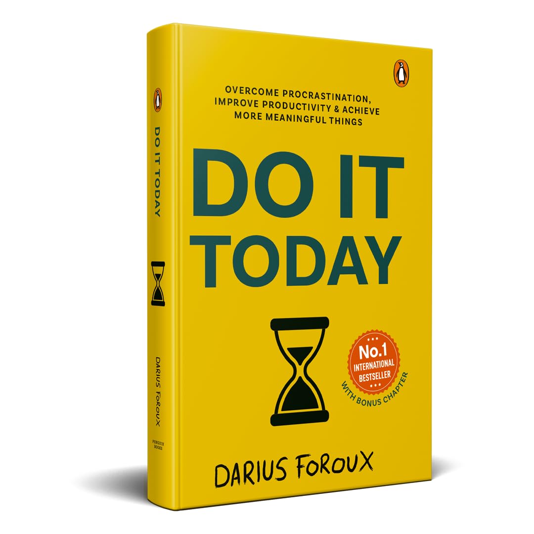 Do It Today Overcome Procrastination, Improve Productivity and Achieve More Meaningful Things | By Darius Foroux