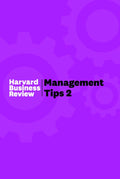 Management Tips 2: From Harvard Business Review Sharpen Decision-Making, People Skills & Business Impact