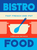 Bistro Food: Fast French One-Pot (Easy Everyday) - Stephane Reynaud