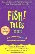 Fish Tales: Real Stories to Help Transform Your Workplace and Your Life By Stephen C. Lundin, Harry Paul, and John Christensen
