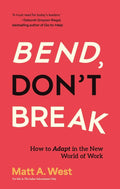 Bend, Don't Break: How to Adapt in the New World of Work