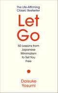 Let Go: 50 Lessons from Japanese Minimalism to Set You Free