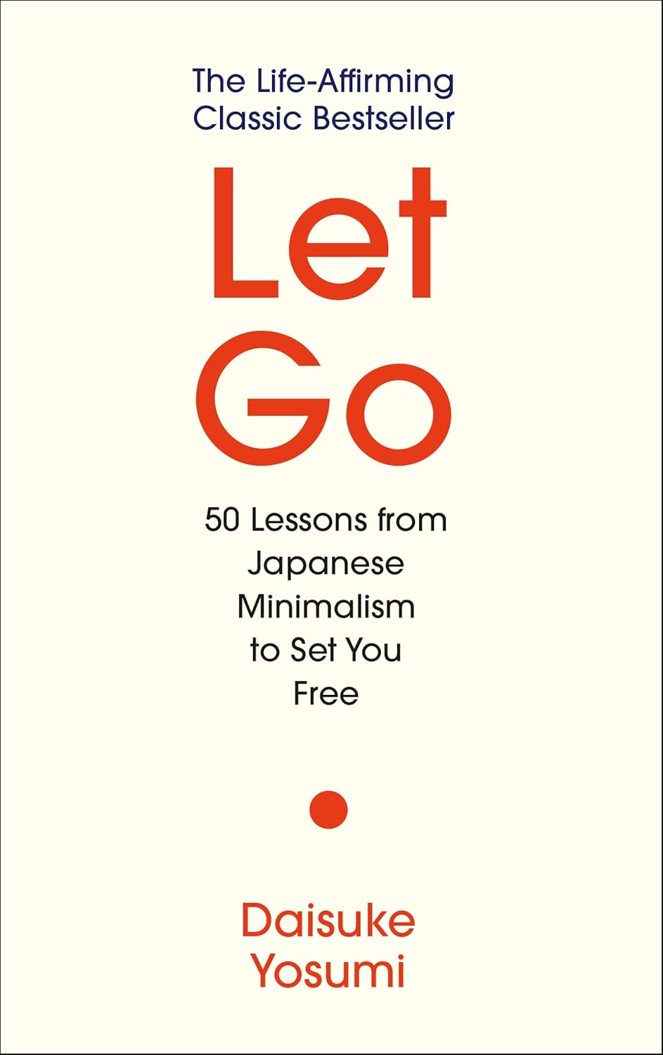 Let Go: 50 Lessons from Japanese Minimalism to Set You Free