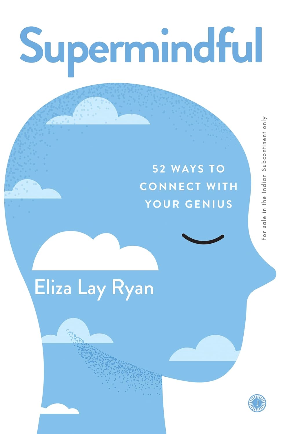 Supermindful: 52 Ways to Connect with Your Genius – Eliza Lay Ryan