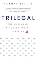 Trilegal: The Making of a Modern Indian Law Firm By Akshay Jaitly