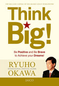 Think Big: Master Your Mind, Be Positive, and Be Brave to Achieve Your Dreams