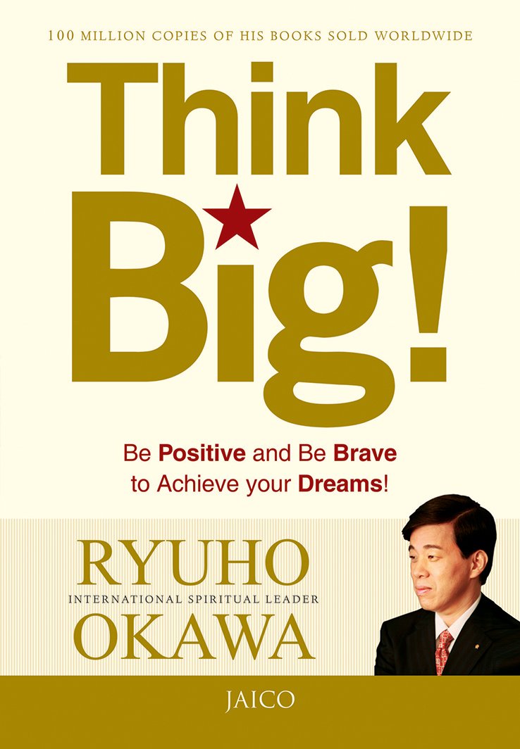 Think Big: Master Your Mind, Be Positive, and Be Brave to Achieve Your Dreams