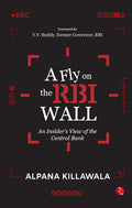 A Fly on the RBI Wall: An Insider’s View of the Central Bank – Alpana Killawala