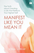 Manifest Like You Mean It: The Truth about Creating a Life That Reflects Your Highest Self