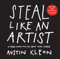 Steal Like an Artist: 10 Things Nobody Told You About Being Creative By Austin Kleon