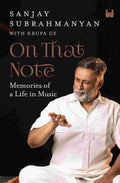 On That Note: Memories of a Life in Music by Sanjay Subrahmanyan and Krupa Ge