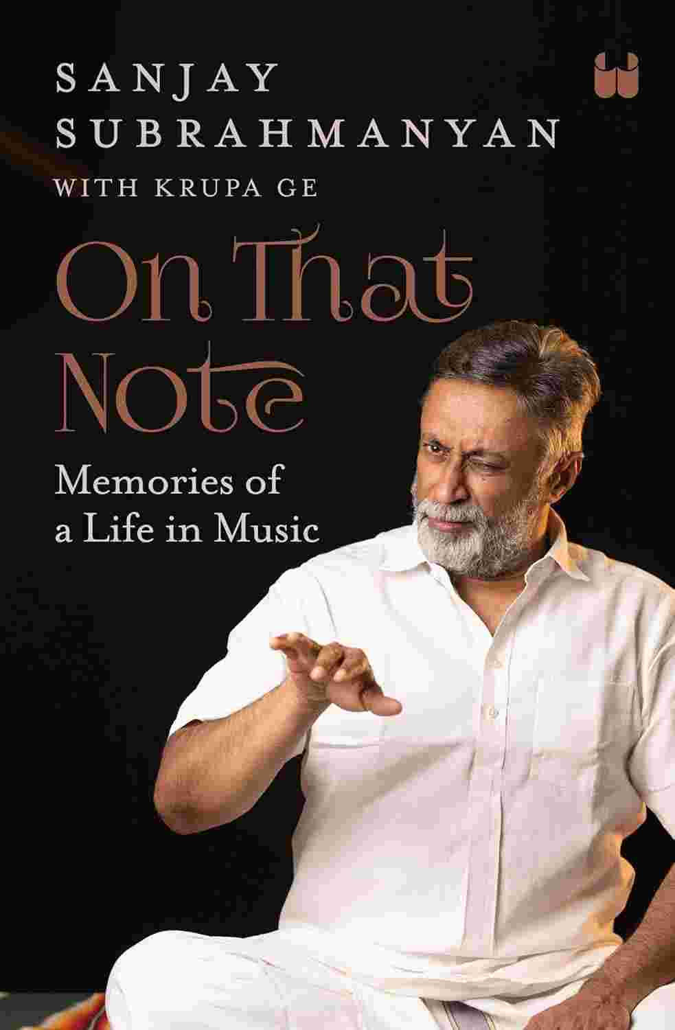 On That Note: Memories of a Life in Music by Sanjay Subrahmanyan and Krupa Ge