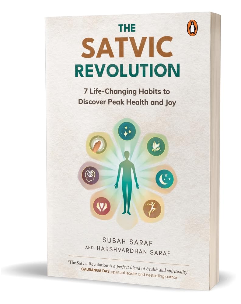 The Satvic Revolution 7 Life-Changing Habits to Discover Peak Health and Joy | By Subah Saraf & Harshvardhan Saraf