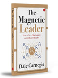 The Magnetic Leader: How to Be a Charismatic and Effective Leader