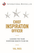 Chief Inspiration Officer: How to Lead the Team Everyone Wants to Be On
