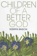Children of a Better God By Susmita Bagchi