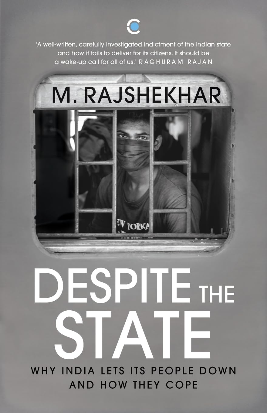 Despite The State: Why India Lets Its People Down And How They Cope – By M.