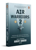 Air Warriors 2: Inside the IAF's Boldest Air Operations: From Historic Missions to Operation Sindoor