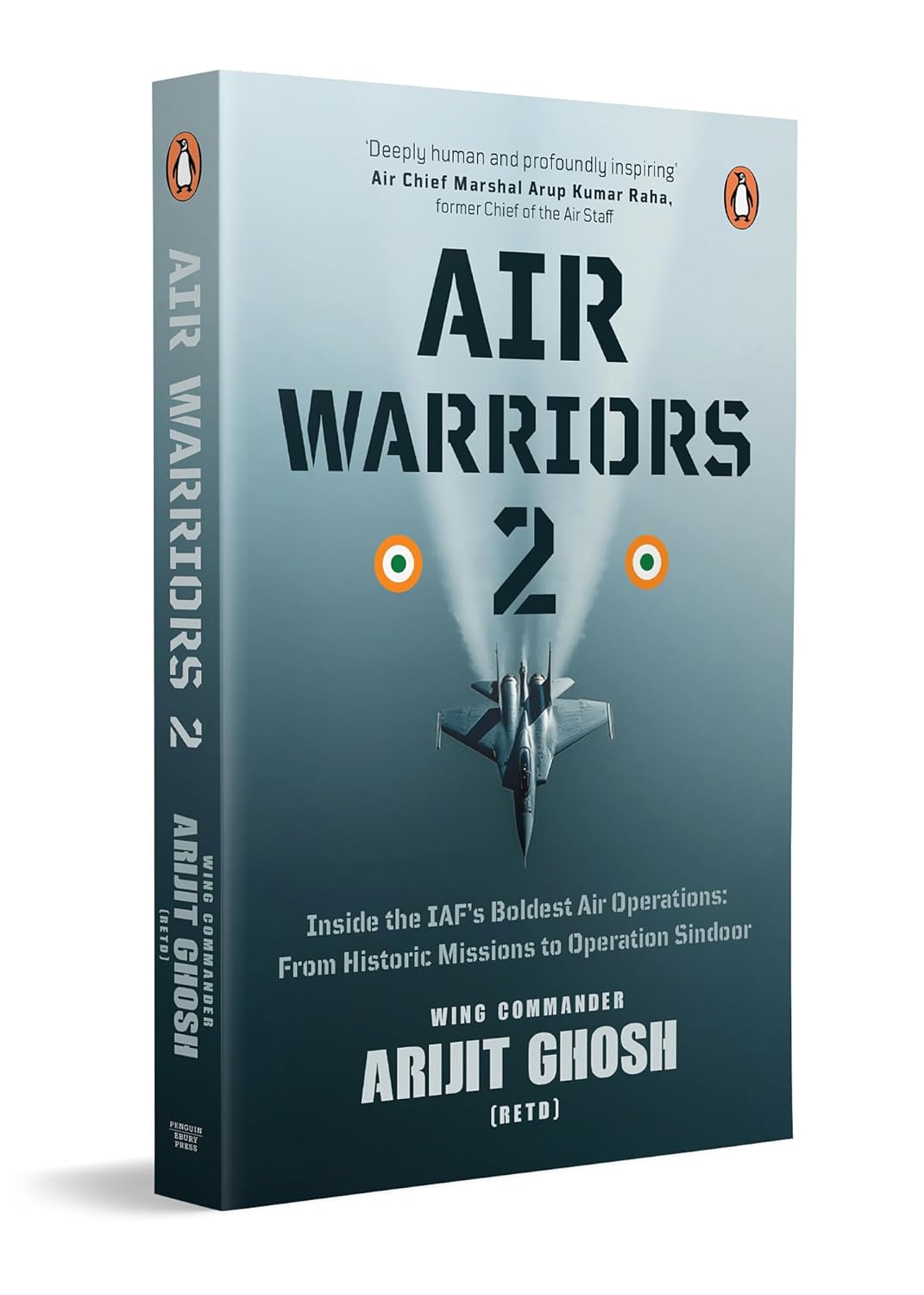 Air Warriors 2: Inside the IAF's Boldest Air Operations: From Historic Missions to Operation Sindoor