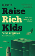 How to Raise Rich Kids: Build Lasting Wealth for Your Children