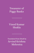 Treasurer of Piggy Banks - Vinod Kumar Shukla (Translated by Arvind Krishna Mehrotra) - Poetry