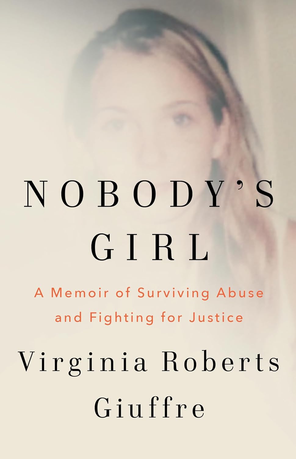 Nobody’s Girl: A Memoir of Surviving Abuse and Fighting for Justice By Virginia Roberts Giuffre