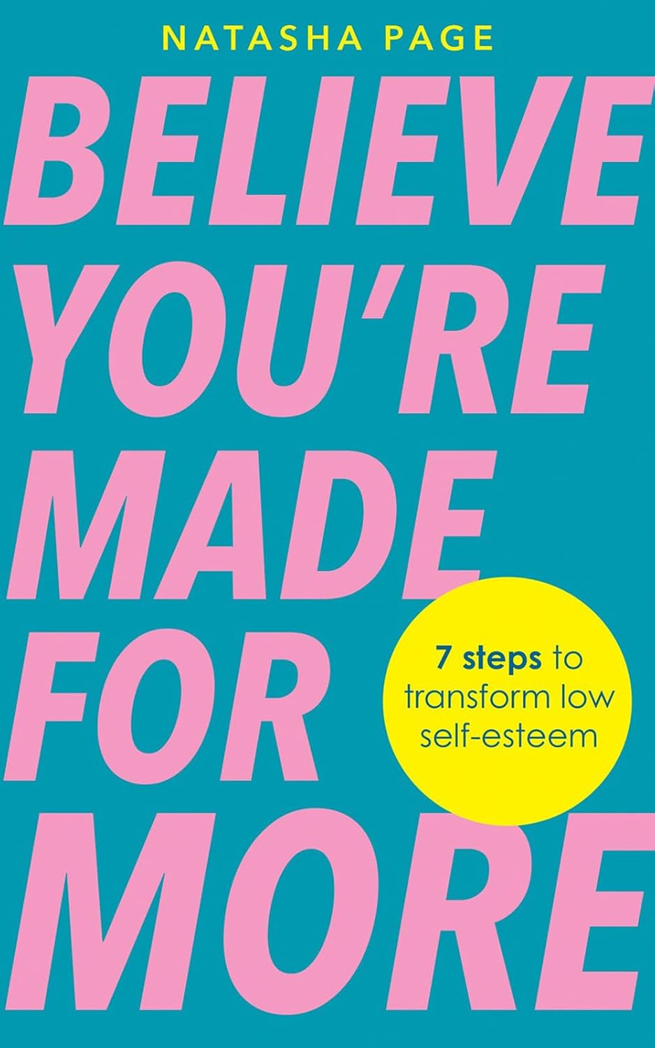 Believe You're Made for More: 7 Steps to Break Free from Low Self-Esteem, Remember Your Worth and Claim Your Quiet Confidence