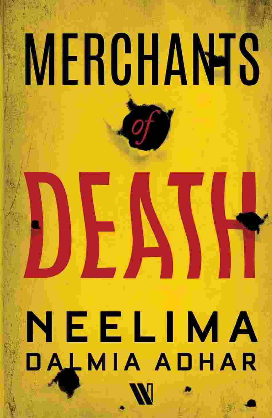 Merchants of Death - A Gripping Family Saga by Neelima Dalmia Adhar