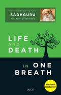 Life and Death in One Breath – Sadhguru