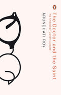 The Doctor and the Saint: The Ambedkar–Gandhi Debate By Arundhati Roy