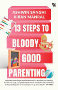 13 Steps to Bloody Good Parenting - Ashwin Sanghi & Dr. Mukesh Batra