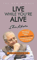 Live While You're Alive: Overcome stress and live a meaningful life