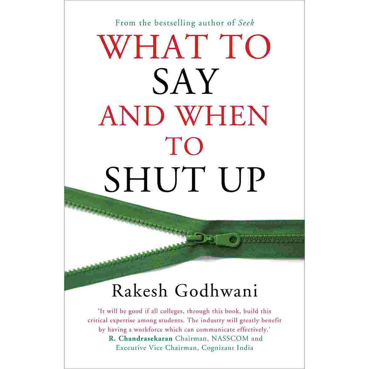 What to Say and When to Shut Up By Rakesh Godhwani