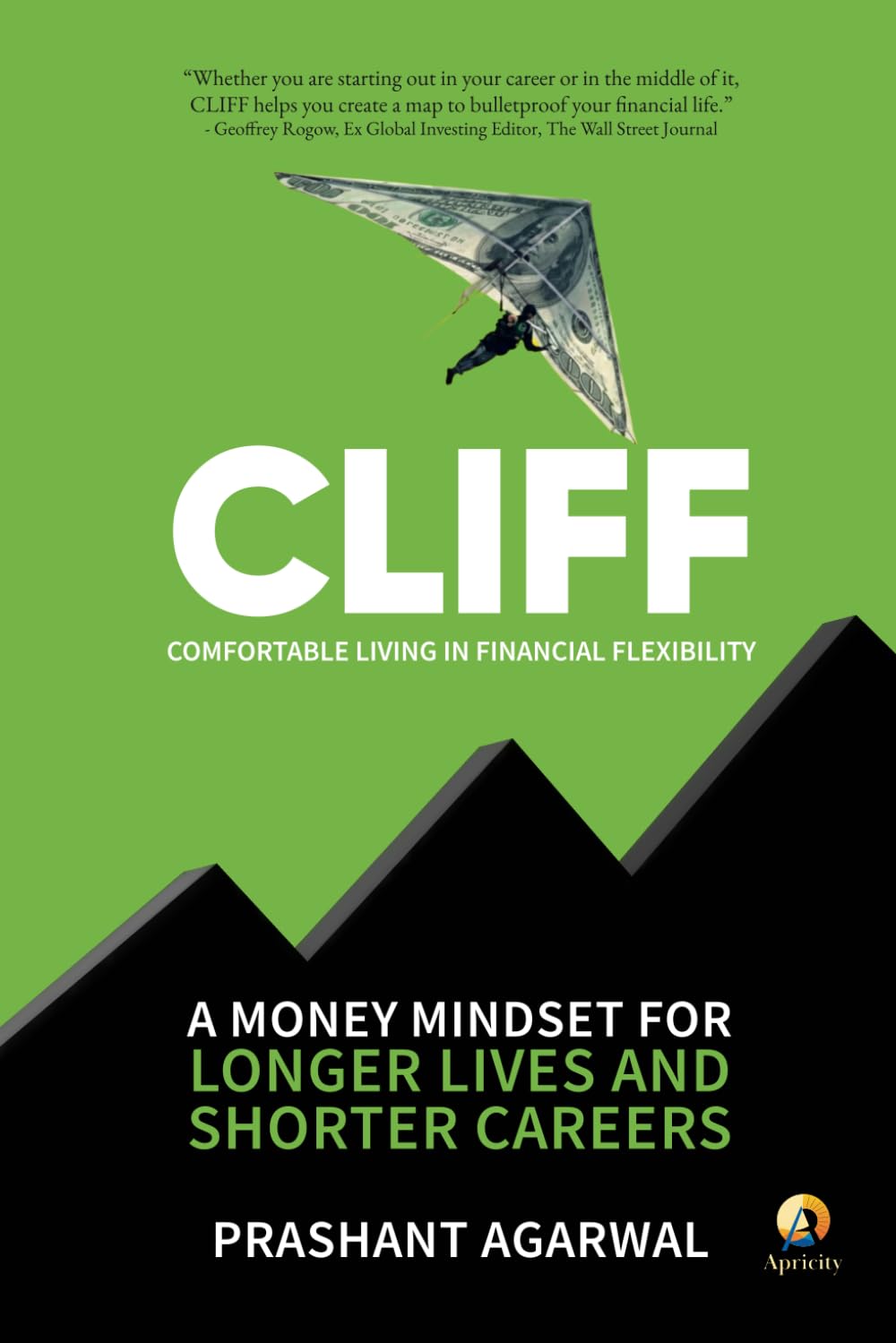 CLIFF: A Money Mindset for Longer Lives and Shorter Careers - Prashant Agarwal