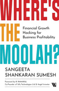 Where's the Moolah? Financial Growth Hacking for Business Profitability - Sangeeta Shankaran Sumesh