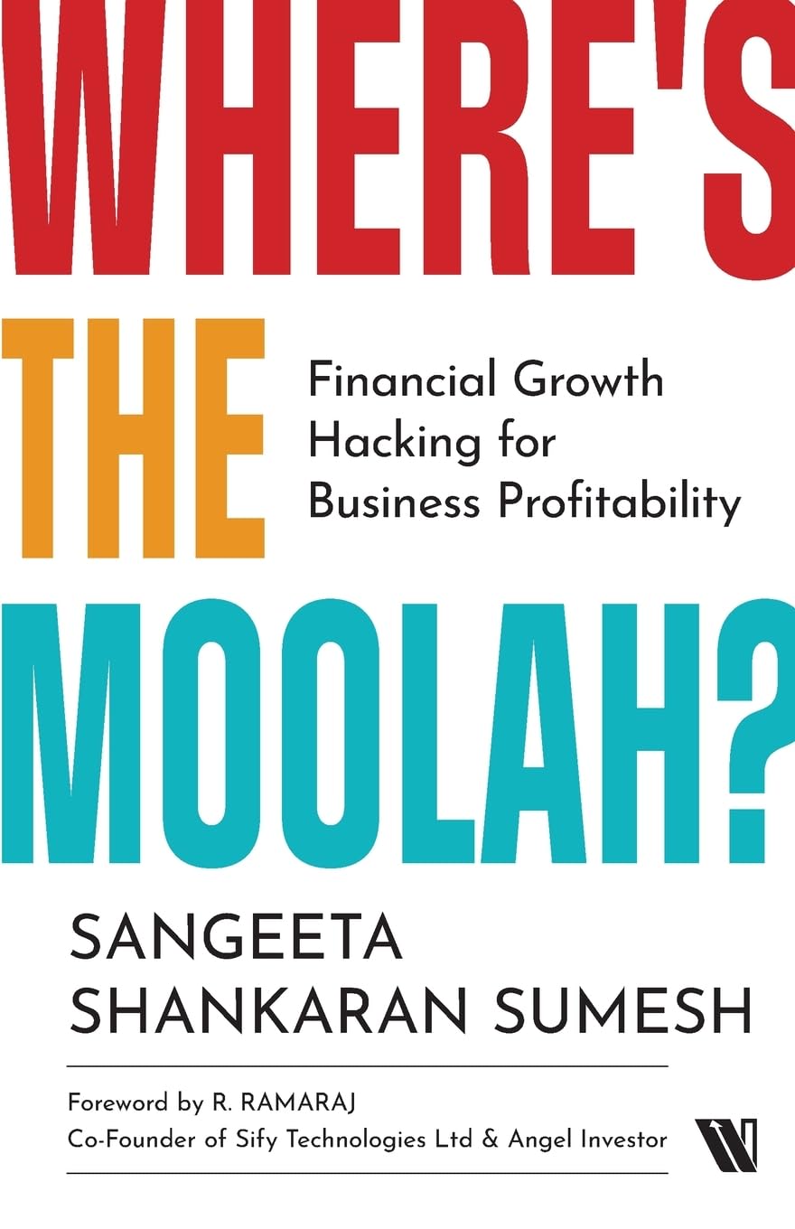 Where's the Moolah? Financial Growth Hacking for Business Profitability - Sangeeta Shankaran Sumesh