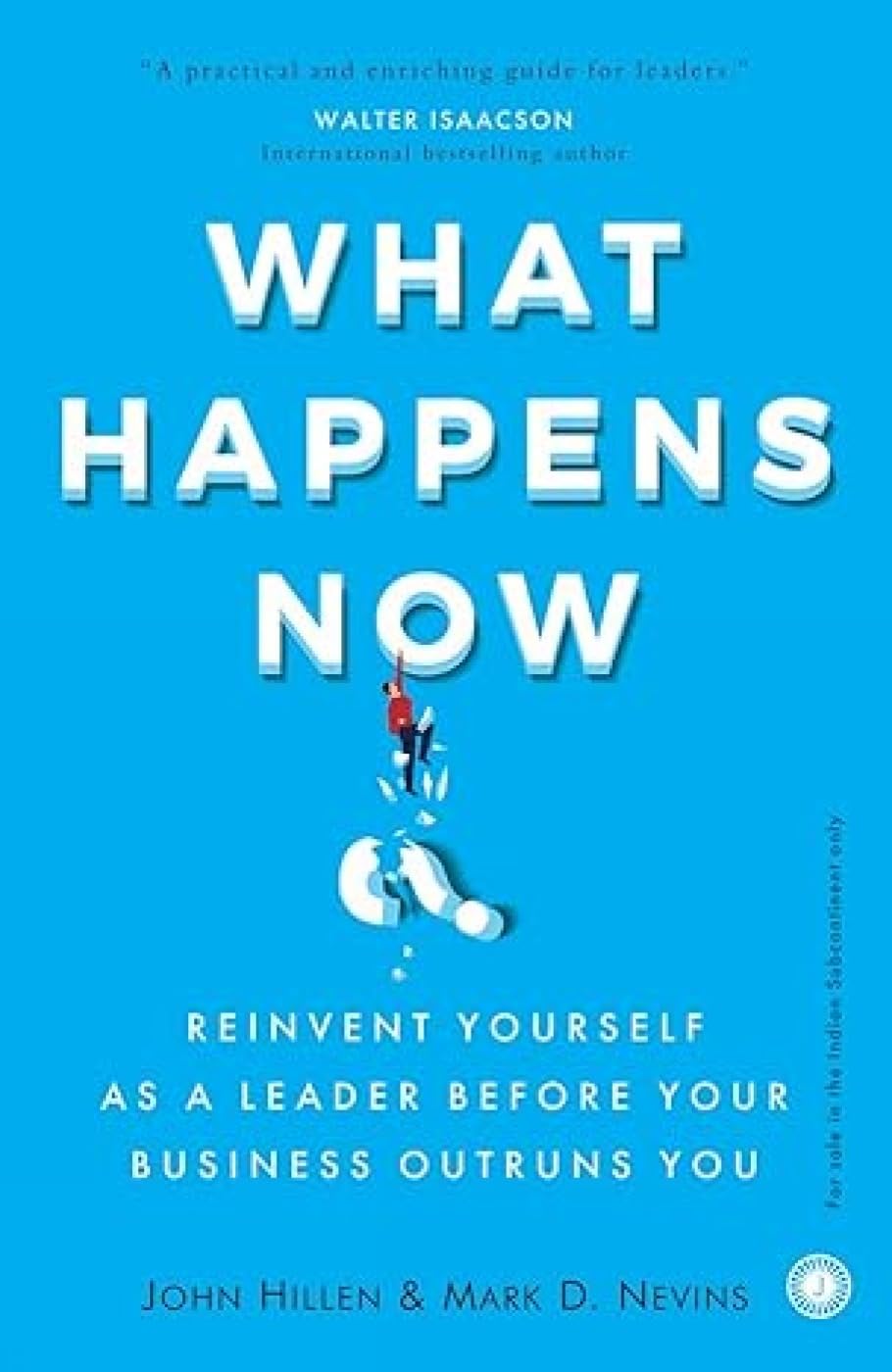 What Happens Now?: Reinvent Yourself as a Leader Before Your Business Outruns You