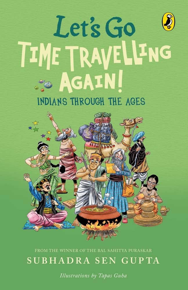 Let's Go Time Travelling Again! By Subhadra Sen Gupta (Author) & Tapas Guha (Illustrator)