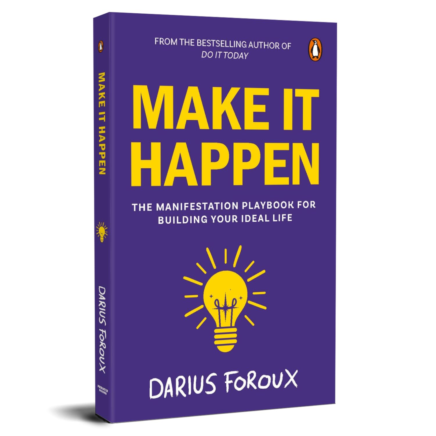 Make It Happen: The Manifestation Playbook for Building Your Ideal Life By Darius Foroux