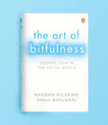 The Art of Bitfulness: Keeping Calm in the Digital World By Nandan Nilekani and Tanuj Bhojwani