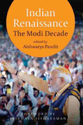 Indian Renaissance: The Modi Decade, edited by Aishwarya Pandit